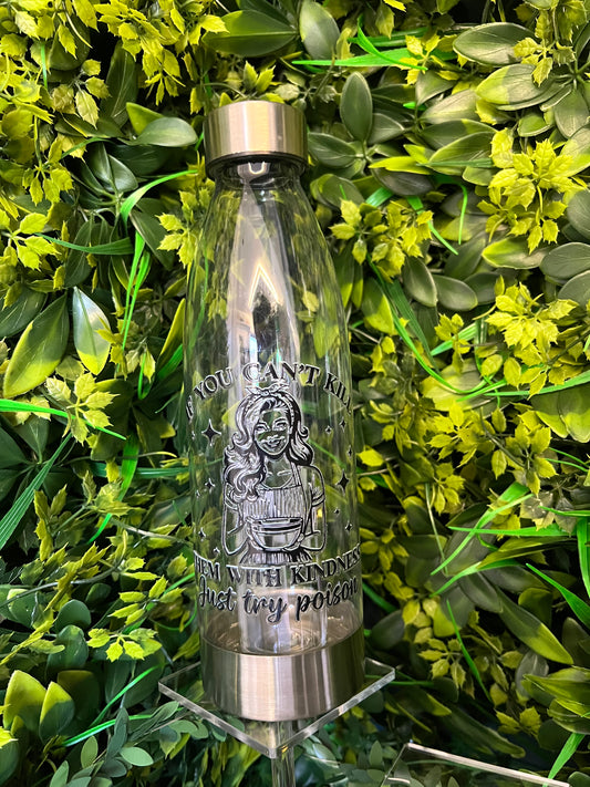 Clear Water bottle, Kill them with kindness
